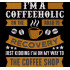 Coffeeholic In Recovery Funny Quote